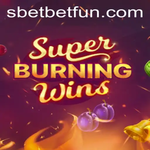 Discover the Thrills of SuperBurningWins with SBET Fun